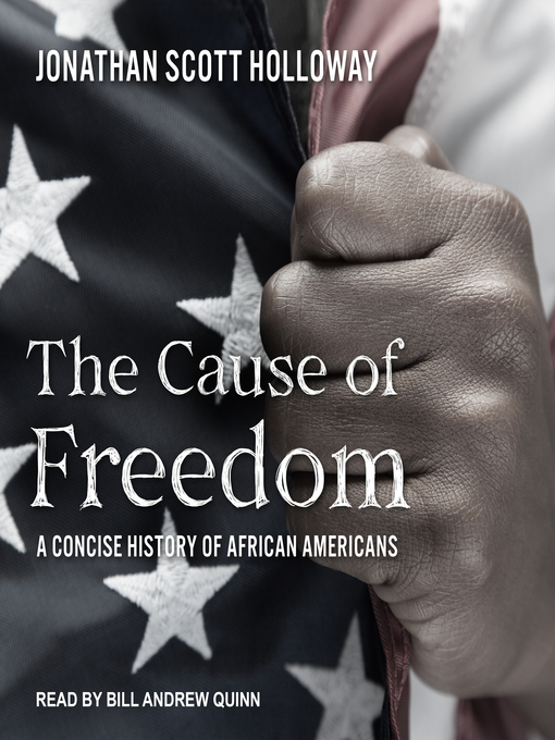 Title details for The Cause of Freedom by Jonathan Scott Holloway - Available